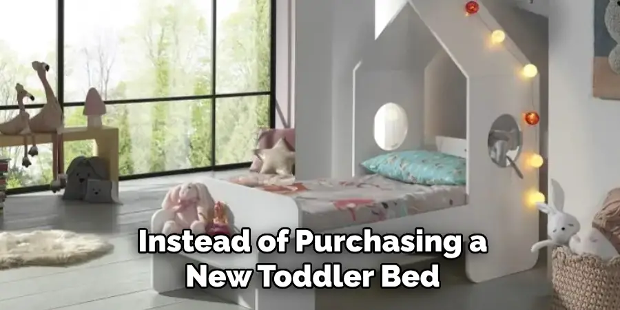 Instead of Purchasing a New Toddler Bed