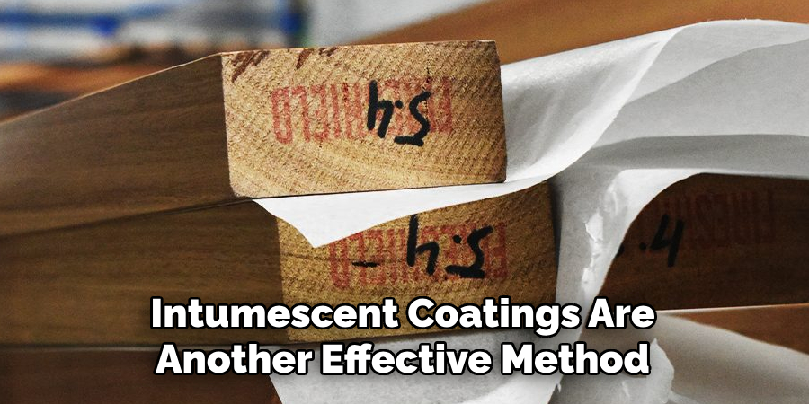 Intumescent Coatings Are Another Effective Method