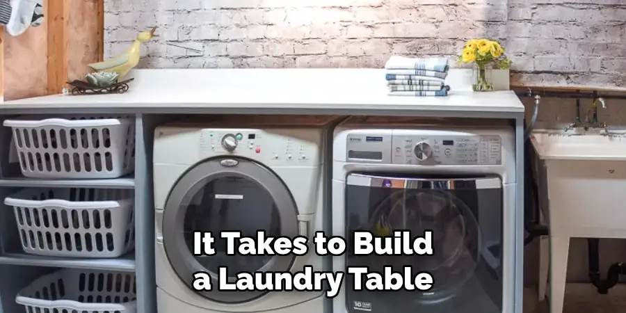 It Takes to Build a Laundry Table