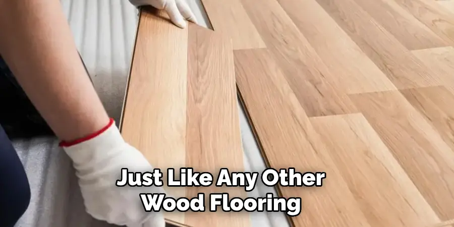 Just Like Any Other Wood Flooring