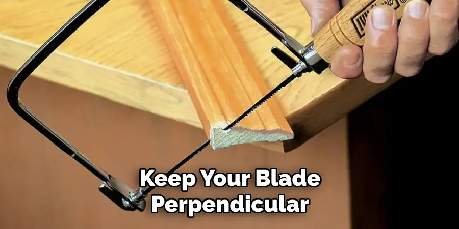 Keep Your Blade Perpendicular