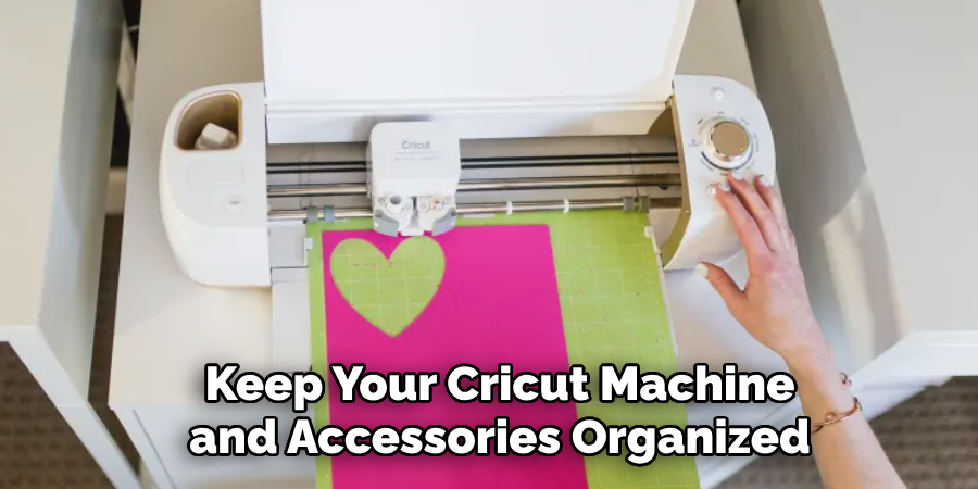 Keep Your Cricut Machine and Accessories Organized