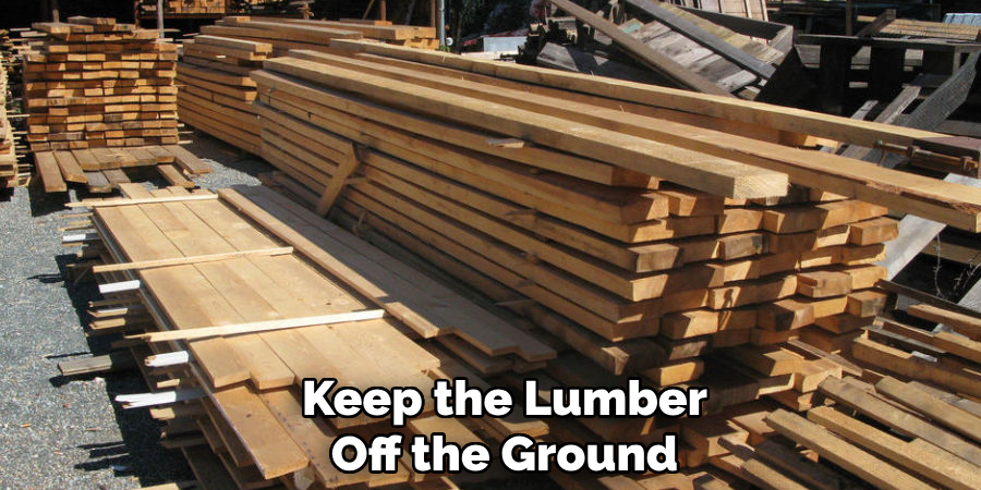 Keep the Lumber Off the Ground