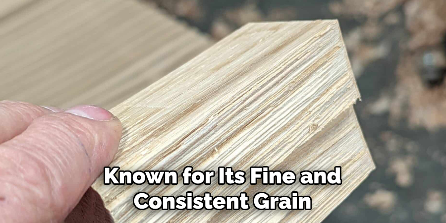 Known for Its Fine and Consistent Grain