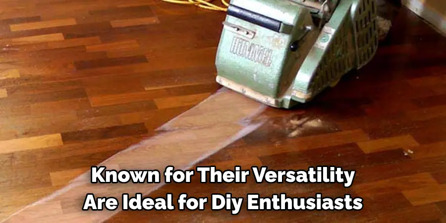 Known for Their Versatility Are Ideal for Diy Enthusiasts