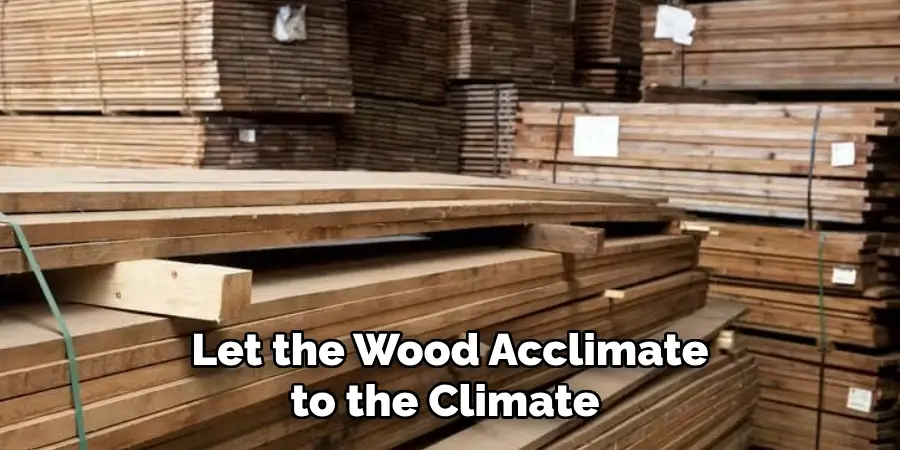 Let the Wood Acclimate to the Climate 