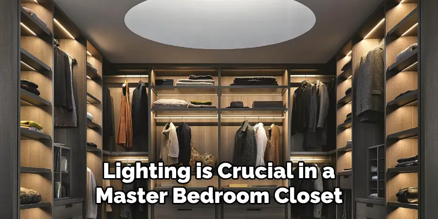 Lighting is Crucial in a Master Bedroom Closet