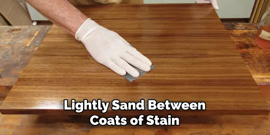 Lightly Sand Between Coats of Stain