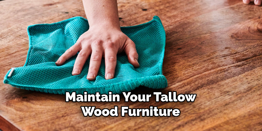 Maintain Your Tallow Wood Furniture