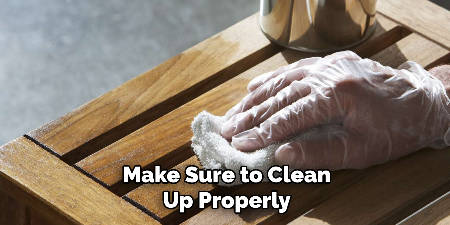 Make Sure to Clean Up Properly