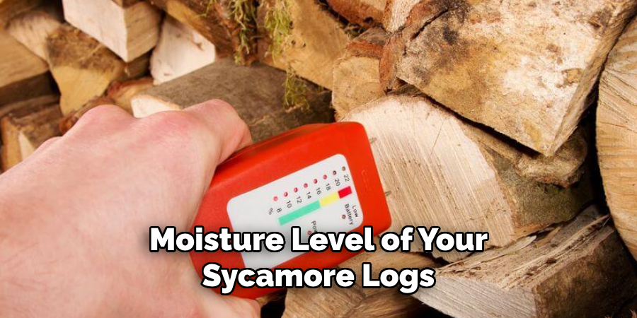 Moisture Level of Your Sycamore Logs