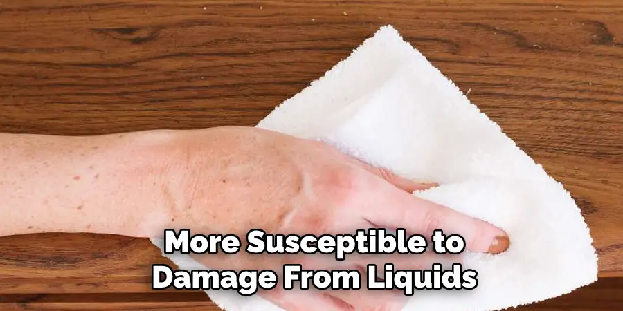 More Susceptible to Damage From Liquids