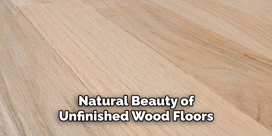 Natural Beauty of Unfinished Wood Floors