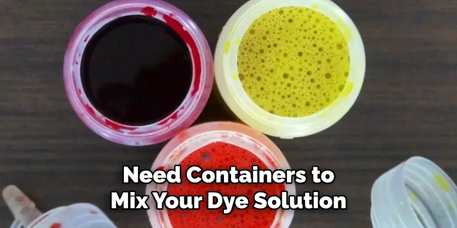 Need Containers to Mix Your Dye Solution