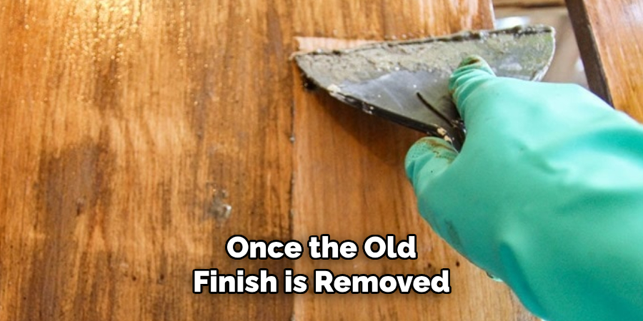 Once the Old Finish is Removed