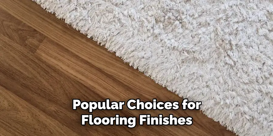 Popular Choices for Flooring Finishes