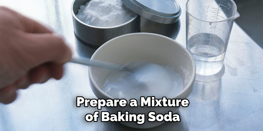 Prepare a Mixture of Baking Soda