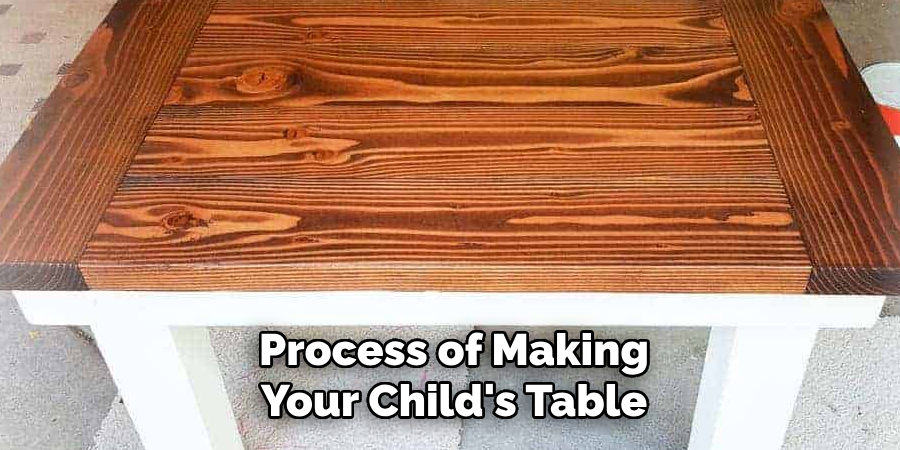 Process of Making Your Child's Table