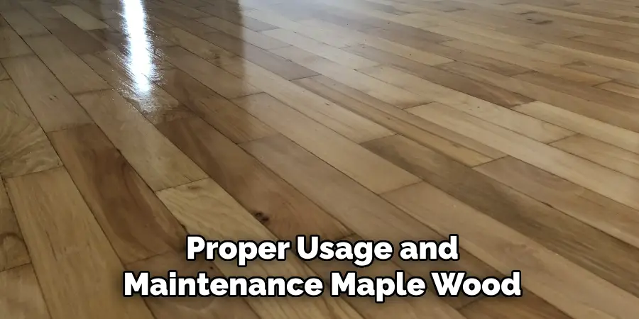 Proper Usage and Maintenance Maple Wood