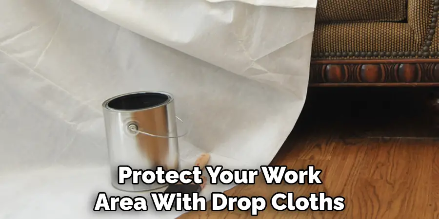 Protect Your Work Area With Drop Cloths