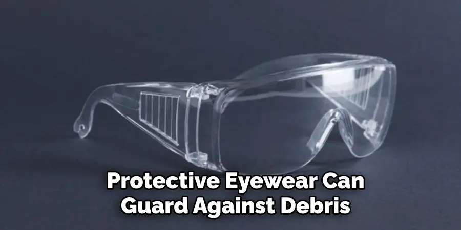 Protective Eyewear Can Guard Against Debris