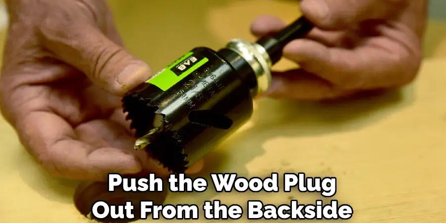 Push the Wood Plug Out From the Backside