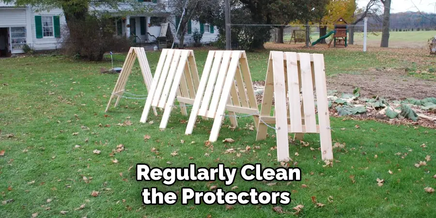 Regularly Clean the Protectors 