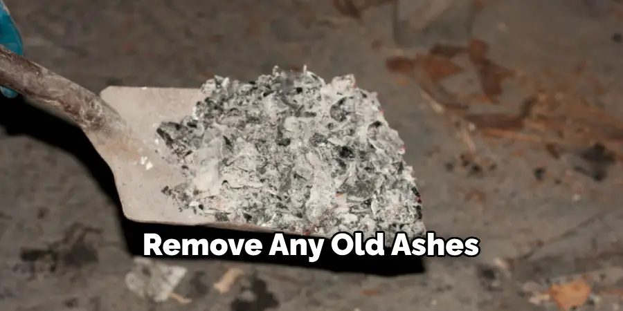 Remove Any Old Ashes