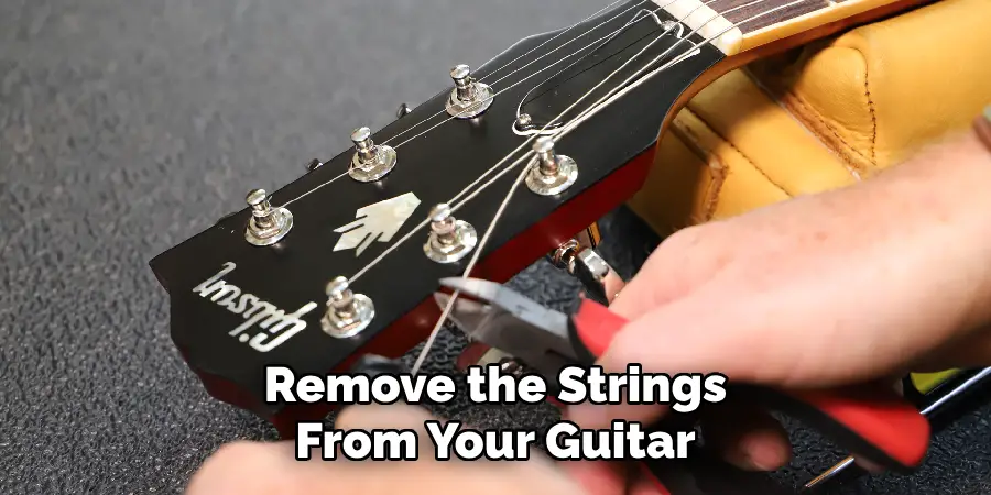 Remove the Strings From Your Guitar