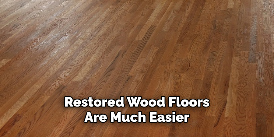 Restored Wood Floors Are Much Easier 