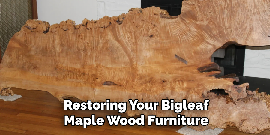 Restoring Your Bigleaf Maple Wood Furniture