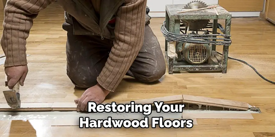 Restoring Your Hardwood Floors