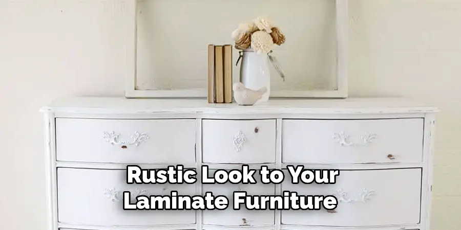 Rustic Look to Your Laminate Furniture