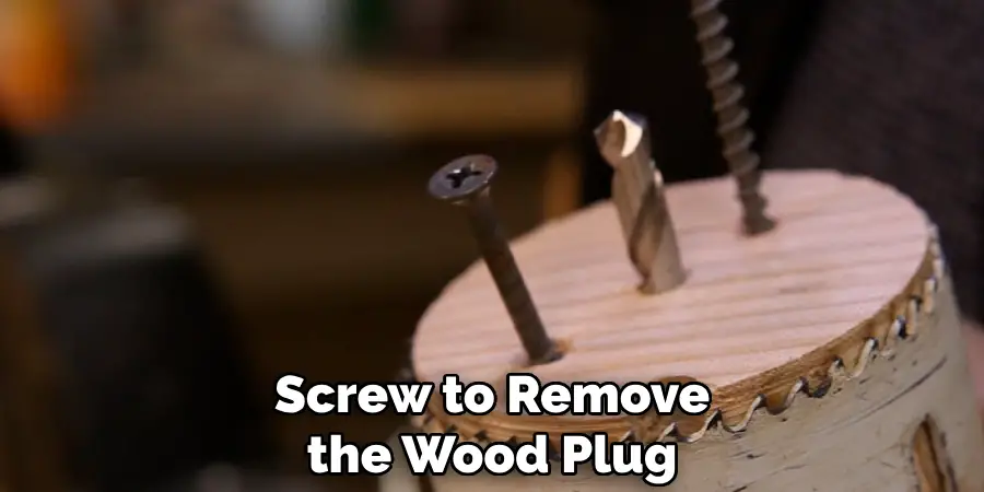 Screw to Remove the Wood Plug