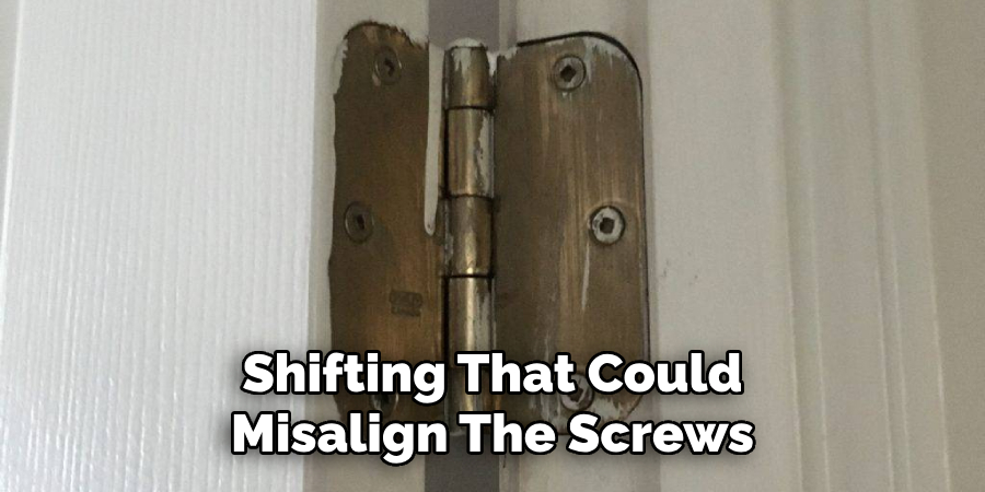 Shifting That Could Misalign the Screws