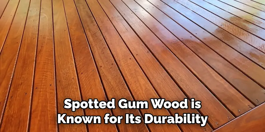 Spotted Gum Wood is Known for Its Durability