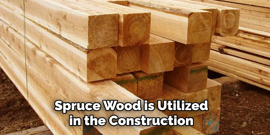 Spruce Wood is Utilized in the Construction