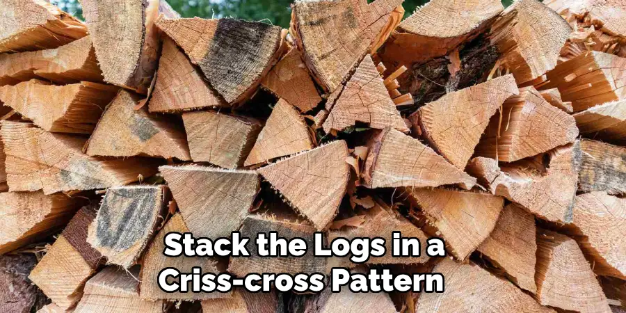 Stack the Logs in a Criss-cross Pattern