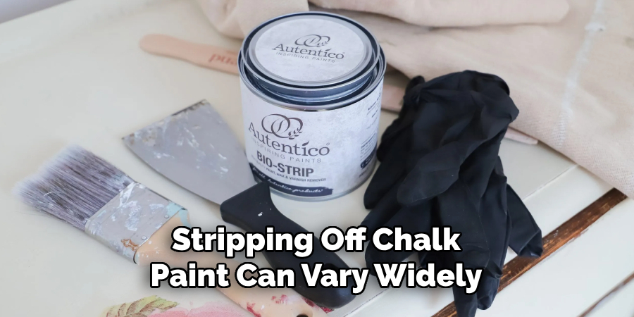 Stripping Off Chalk Paint Can Vary Widely