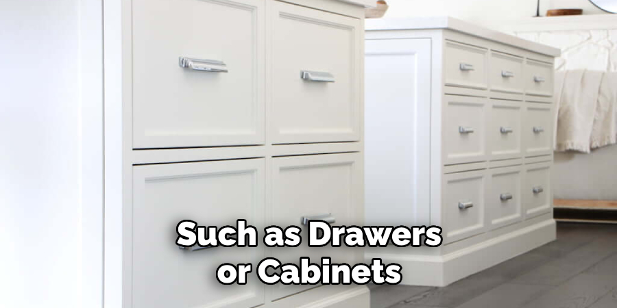 Such as Drawers or Cabinets