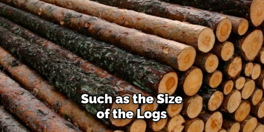 Such as the Size of the Logs