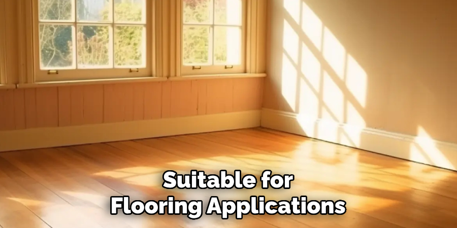 Suitable for Flooring Applications