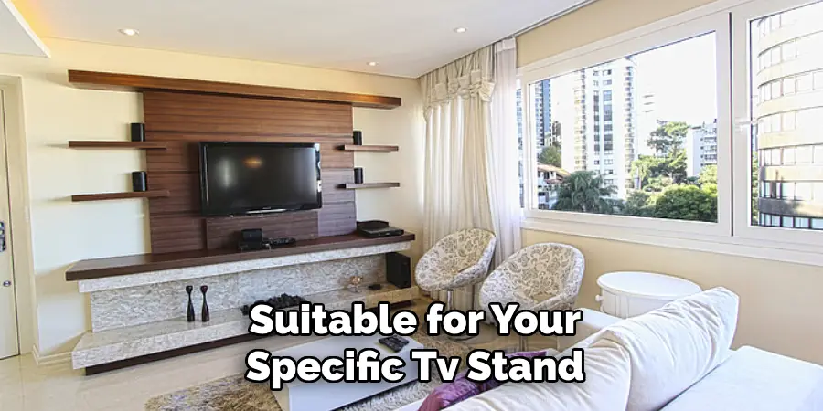 Suitable for Your Specific Tv Stand