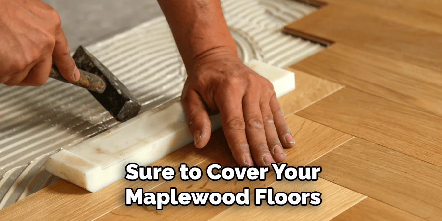 Sure to Cover Your Maplewood Floors