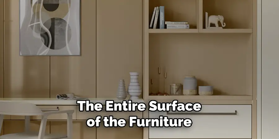 The Entire Surface of the Furniture