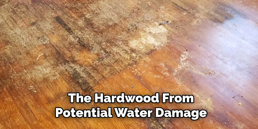 The Hardwood From Potential Water Damage