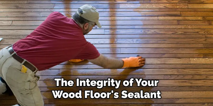 The Integrity of Your Wood Floor's Sealant