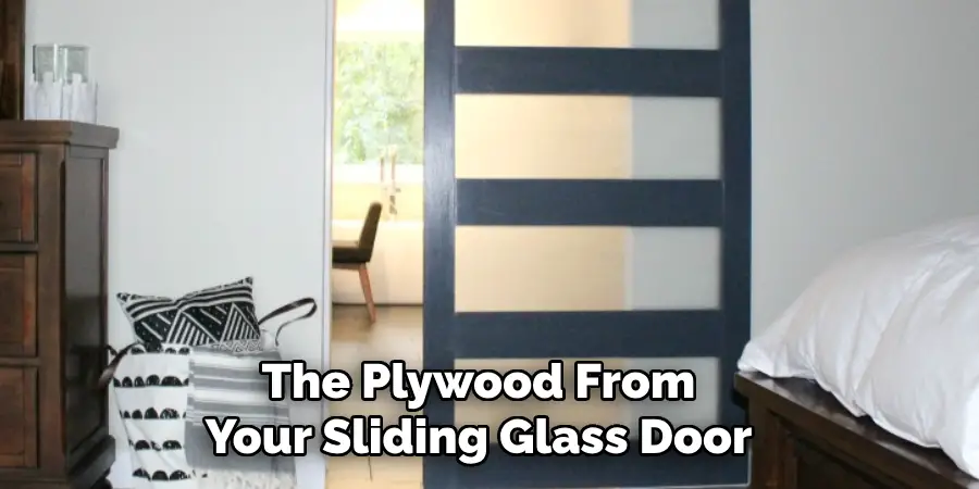 The Plywood From Your Sliding Glass Door