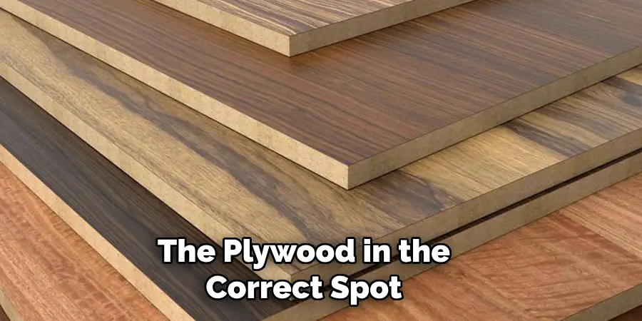 The Plywood in the Correct Spot