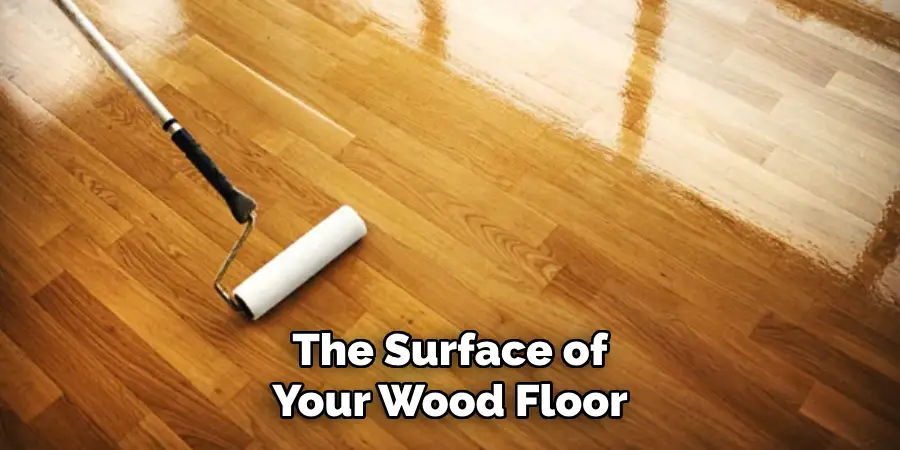 The Surface of Your Wood Floor